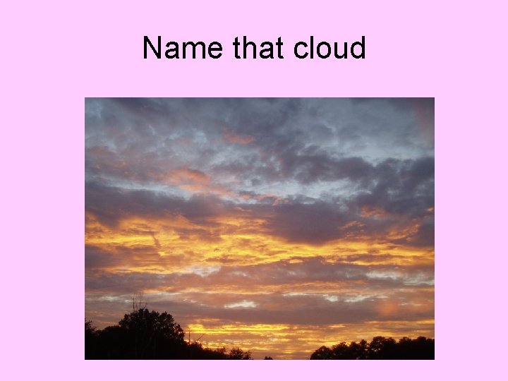Name that cloud 