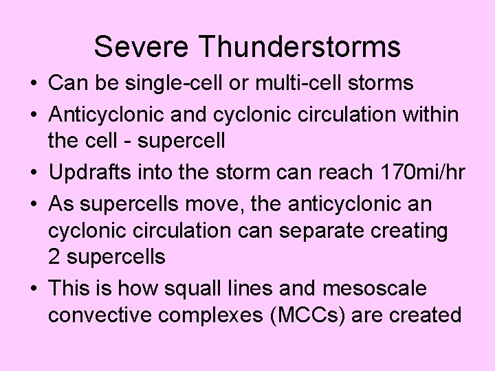 Severe Thunderstorms • Can be single-cell or multi-cell storms • Anticyclonic and cyclonic circulation