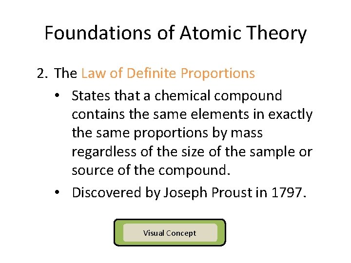 Foundations of Atomic Theory 2. The Law of Definite Proportions • States that a