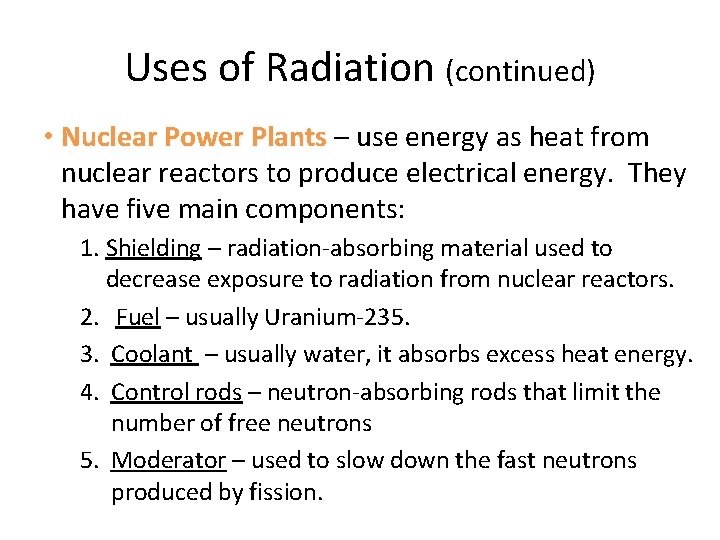 Uses of Radiation (continued) • Nuclear Power Plants – use energy as heat from