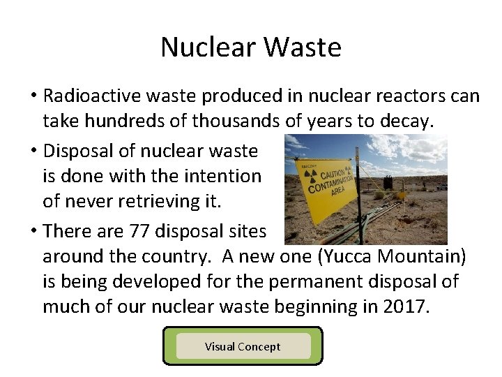 Nuclear Waste • Radioactive waste produced in nuclear reactors can take hundreds of thousands