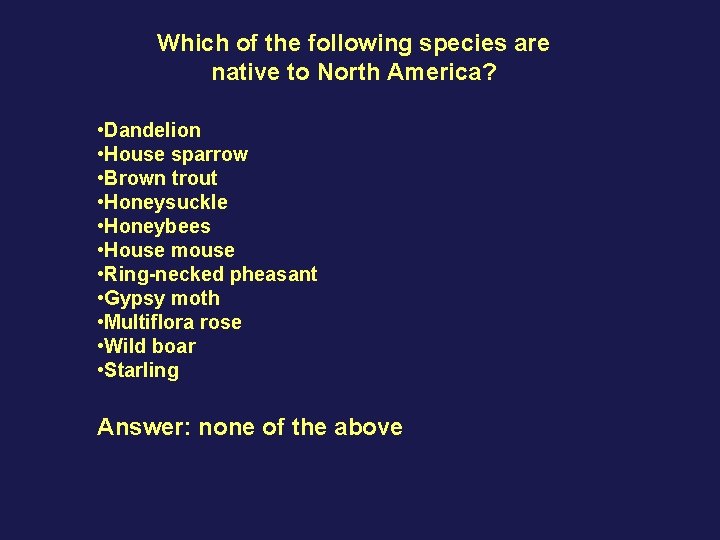 Which of the following species are native to North America? • Dandelion • House