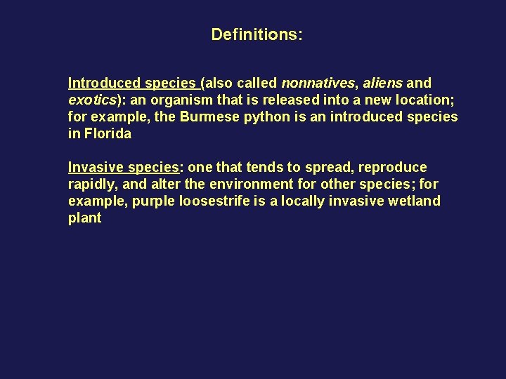 Definitions: Introduced species (also called nonnatives, aliens and exotics): an organism that is released