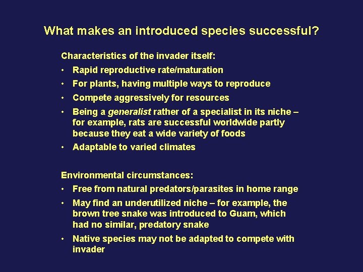 What makes an introduced species successful? Characteristics of the invader itself: • • Rapid