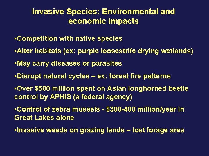 Invasive Species: Environmental and economic impacts • Competition with native species • Alter habitats