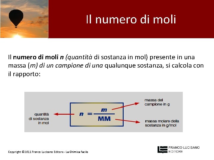 Il numero di moli n (quantità di sostanza in mol) presente in una massa