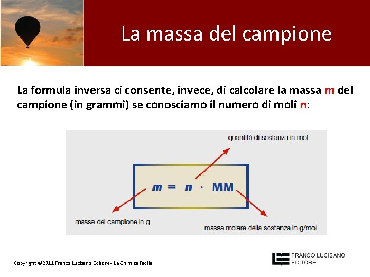 La massa del campione La formula inversa ci consente, invece, di calcolare la massa