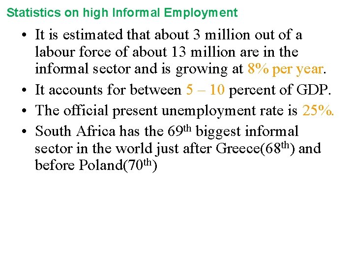 Statistics on high Informal Employment • It is estimated that about 3 million out