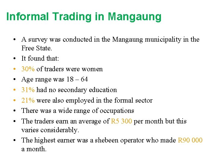 Informal Trading in Mangaung • A survey was conducted in the Mangaung municipality in