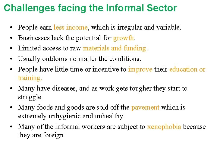 Challenges facing the Informal Sector • • • People earn less income, which is