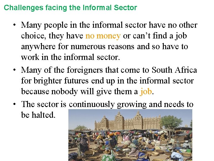 Challenges facing the Informal Sector • Many people in the informal sector have no