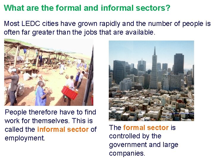 What are the formal and informal sectors? Most LEDC cities have grown rapidly and