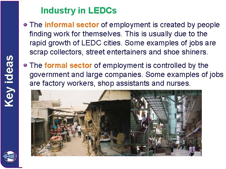 Key ideas Industry in LEDCs The informal sector of employment is created by people