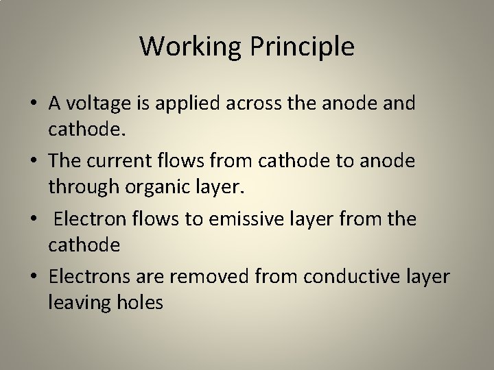 Working Principle • A voltage is applied across the anode and cathode. • The Working Principle • A voltage is applied across the anode and cathode. • The