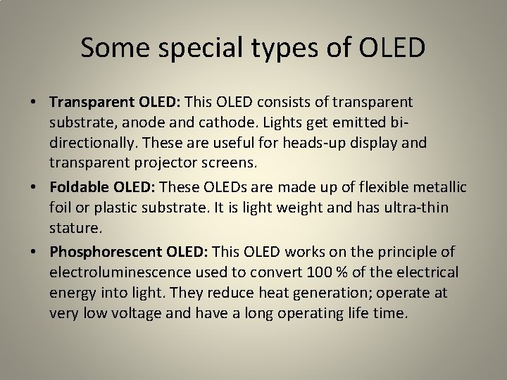 Some special types of OLED • Transparent OLED: This OLED consists of transparent substrate, Some special types of OLED • Transparent OLED: This OLED consists of transparent substrate,
