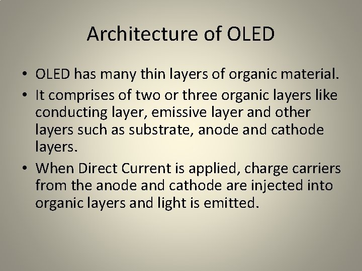 Architecture of OLED • OLED has many thin layers of organic material. • It Architecture of OLED • OLED has many thin layers of organic material. • It