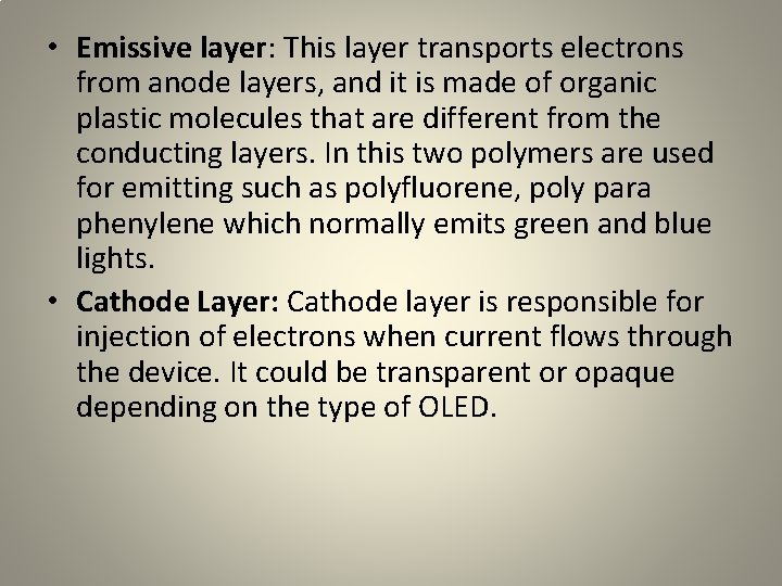 • Emissive layer: This layer transports electrons from anode layers, and it is • Emissive layer: This layer transports electrons from anode layers, and it is
