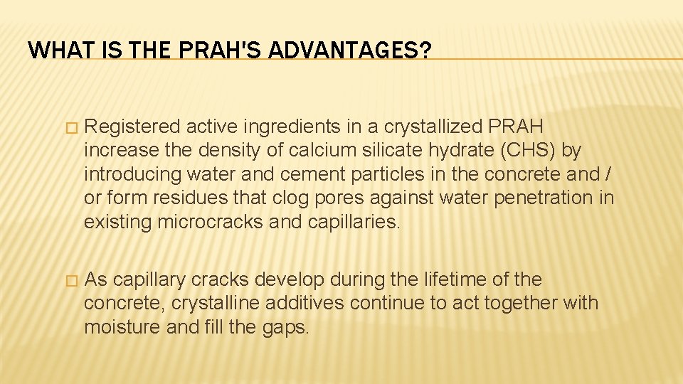 WHAT IS THE PRAH'S ADVANTAGES? � Registered active ingredients in a crystallized PRAH increase