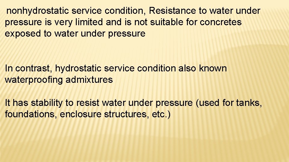 nonhydrostatic service condition, Resistance to water under pressure is very limited and is not