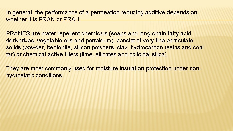 In general, the performance of a permeation reducing additive depends on whether it is