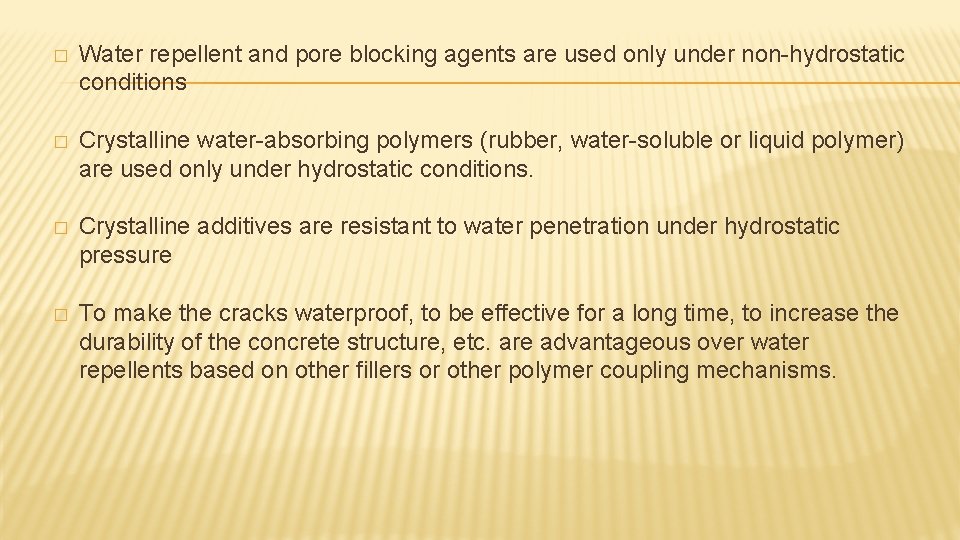 � Water repellent and pore blocking agents are used only under non-hydrostatic conditions �