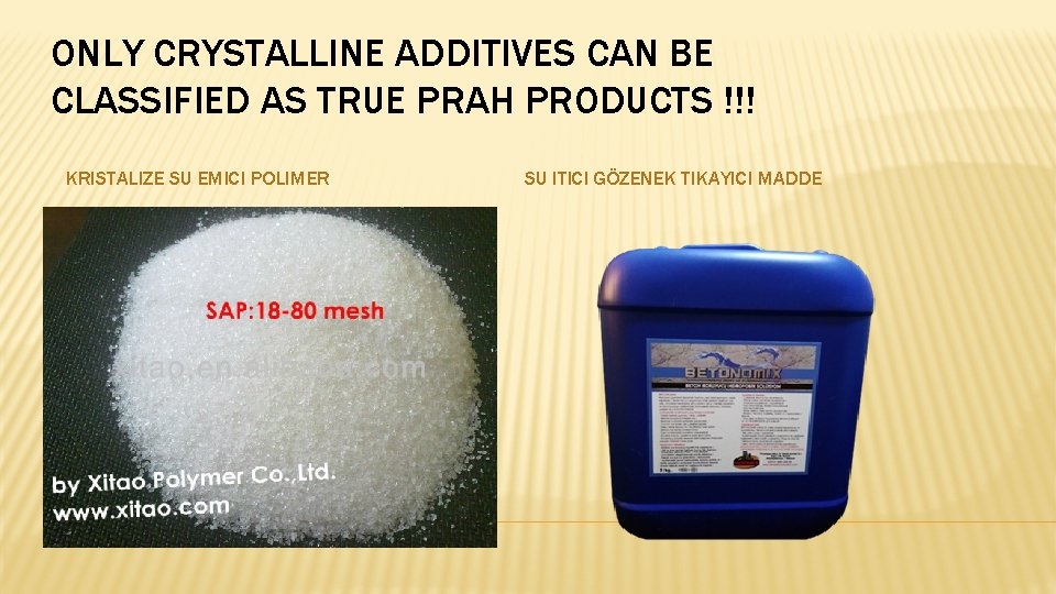 ONLY CRYSTALLINE ADDITIVES CAN BE CLASSIFIED AS TRUE PRAH PRODUCTS !!! KRISTALIZE SU EMICI