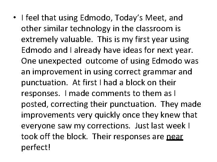  • I feel that using Edmodo, Today’s Meet, and other similar technology in