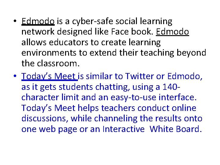  • Edmodo is a cyber-safe social learning network designed like Face book. Edmodo