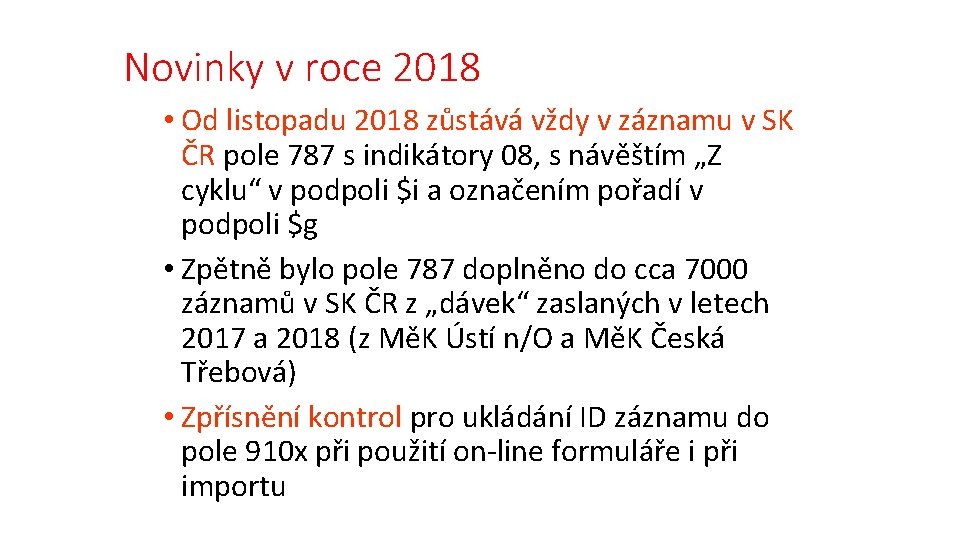 Novinky v roce 2018 • Od listopadu 2018 zůstává vždy v záznamu v SK