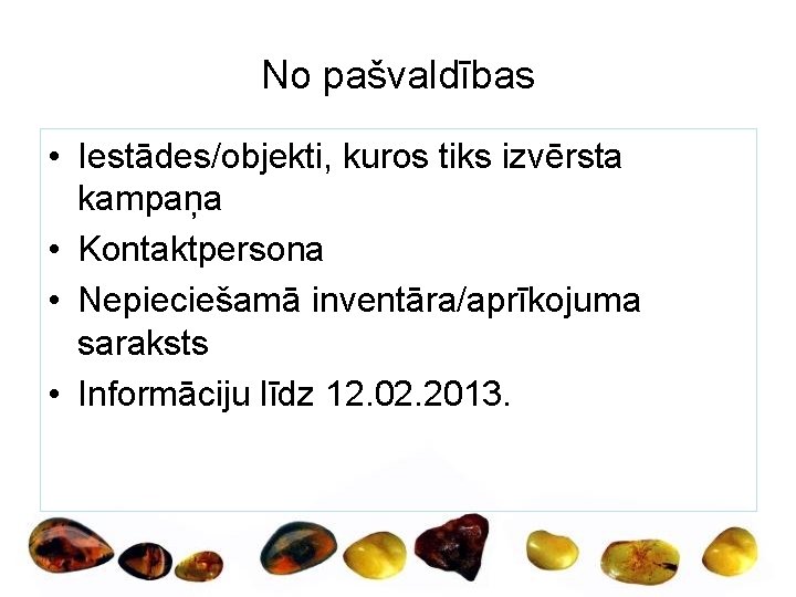 No pašvaldības • Iestādes/objekti, kuros tiks izvērsta kampaņa • Kontaktpersona • Nepieciešamā inventāra/aprīkojuma saraksts