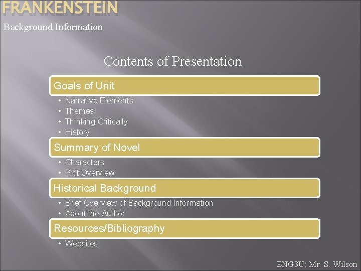 FRANKENSTEIN Background Information Contents of Presentation Goals of Unit • • Narrative Elements Themes