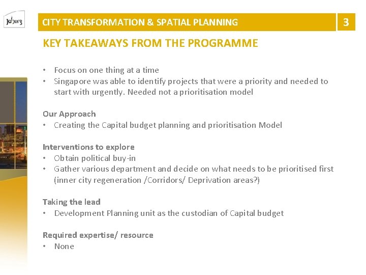 CITY TRANSFORMATION & SPATIAL PLANNING KEY TAKEAWAYS FROM THE PROGRAMME • Focus on one