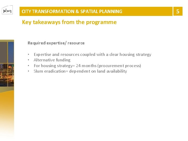 CITY TRANSFORMATION & SPATIAL PLANNING Key takeaways from the programme Required expertise/ resource •