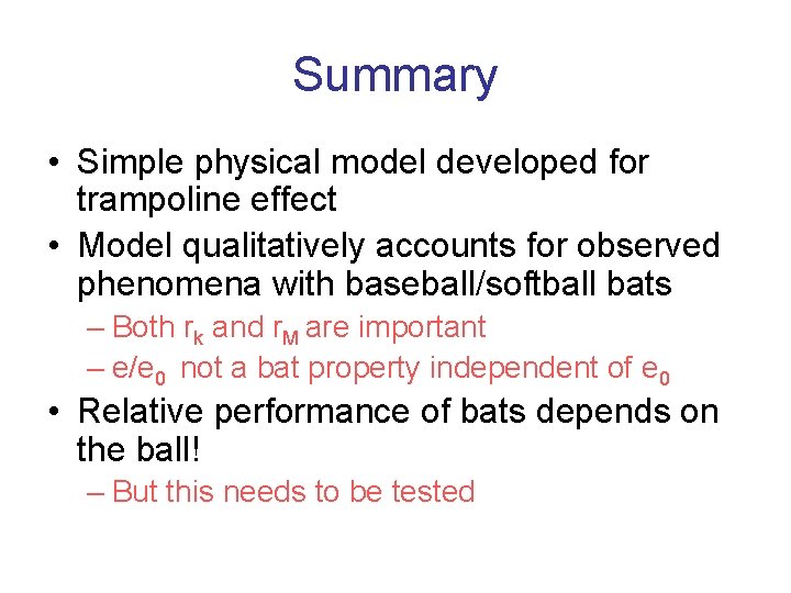 Summary • Simple physical model developed for trampoline effect • Model qualitatively accounts for