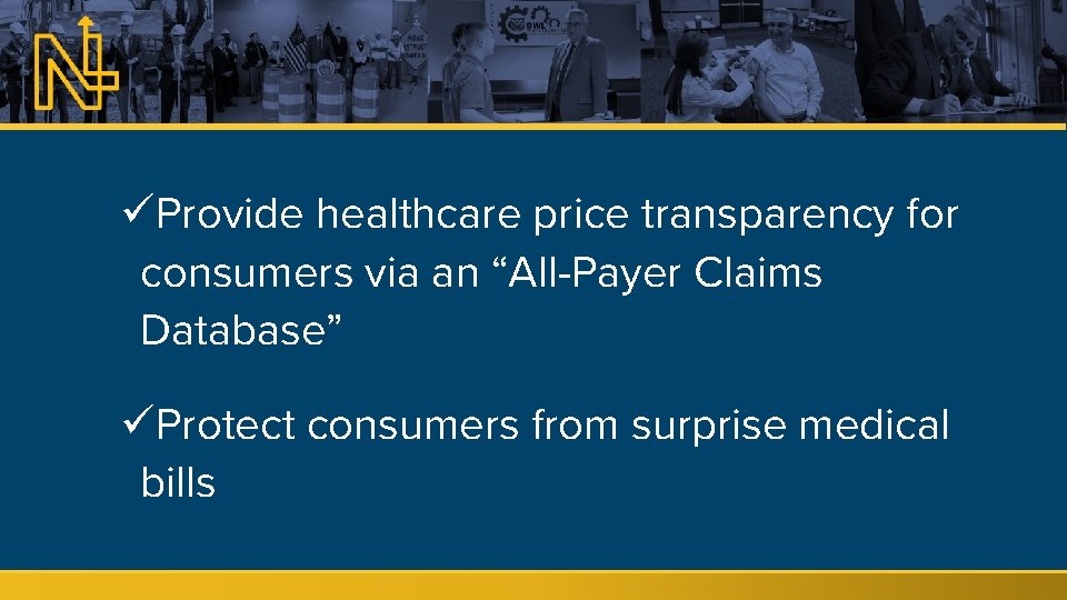 üProvide healthcare price transparency for consumers via an “All-Payer Claims Database” üProtect consumers from