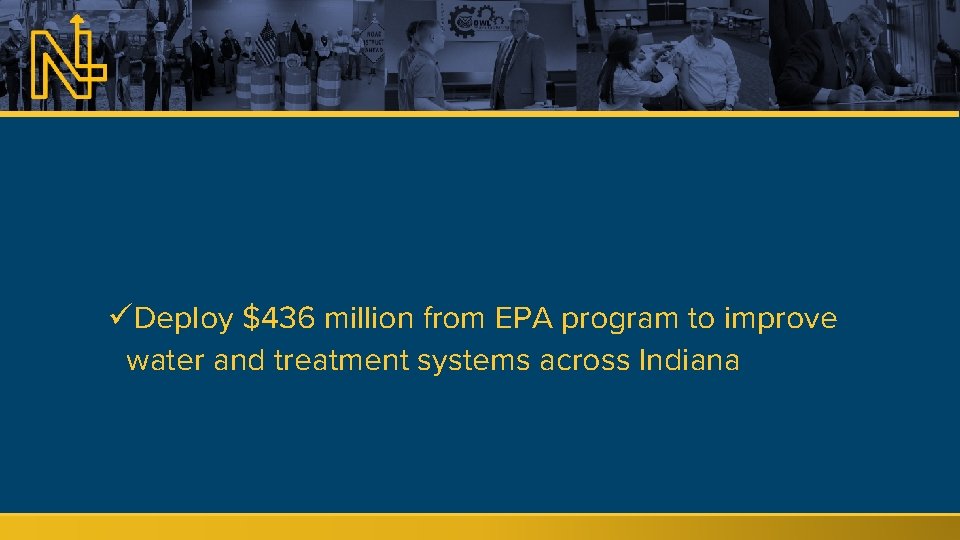 üDeploy $436 million from EPA program to improve water and treatment systems across Indiana