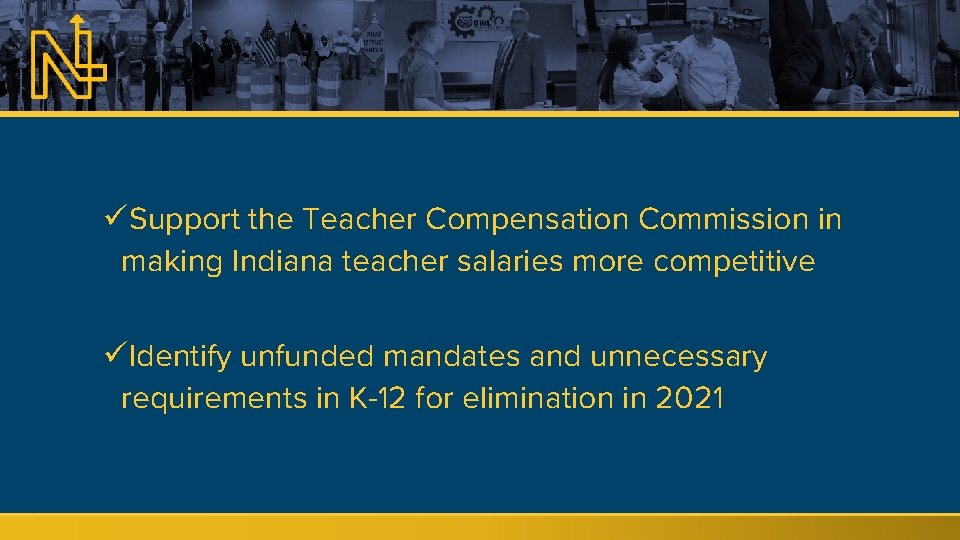 üSupport the Teacher Compensation Commission in making Indiana teacher salaries more competitive üIdentify unfunded