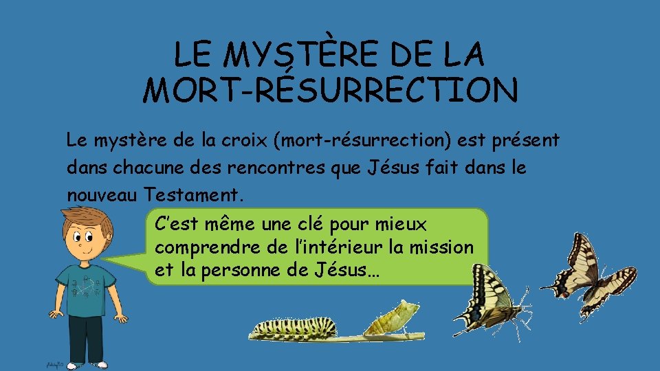 LE MYSTÈRE DE LA MORT-RÉSURRECTION Le mystère de la croix (mort-résurrection) est présent dans