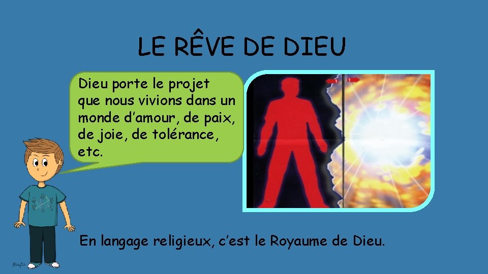 LE RÊVE DE DIEU Dieu porte le projet que nous vivions dans un monde