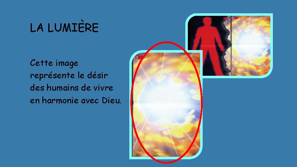 LA LUMIÈRE Cette image représente le désir des humains de vivre en harmonie avec