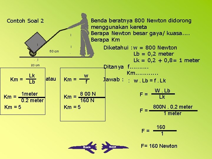 Benda beratnya 800 Newton didorong menggunakan kereta Berapa Newton besar gaya/ kuasa. . Berapa