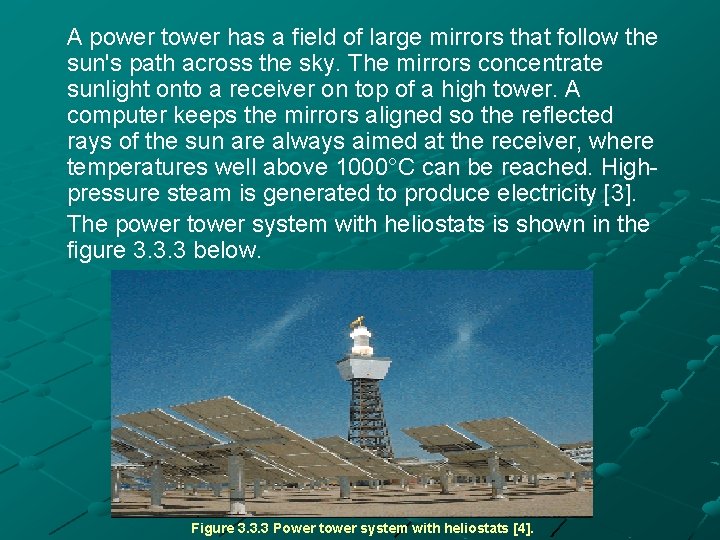 A power tower has a field of large mirrors that follow the sun's path