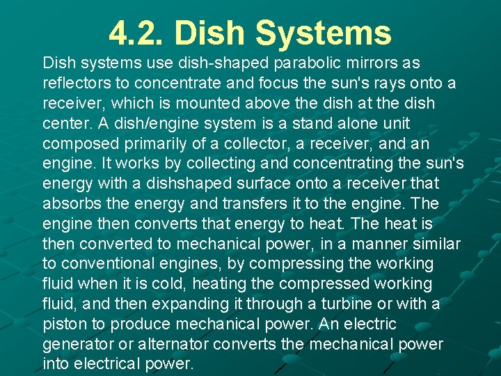 4. 2. Dish Systems Dish systems use dish-shaped parabolic mirrors as reflectors to concentrate
