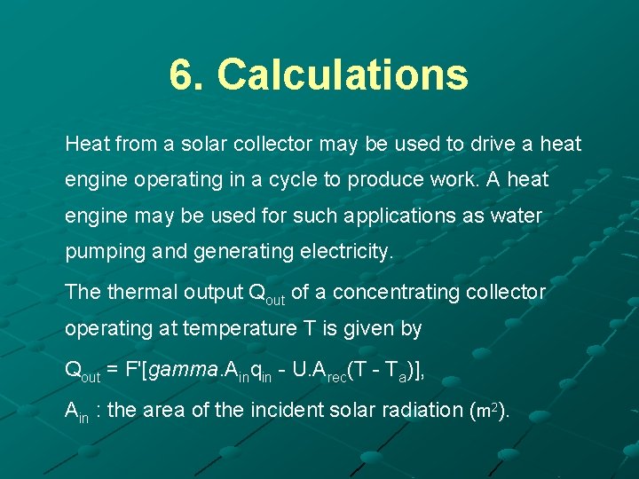 6. Calculations Heat from a solar collector may be used to drive a heat
