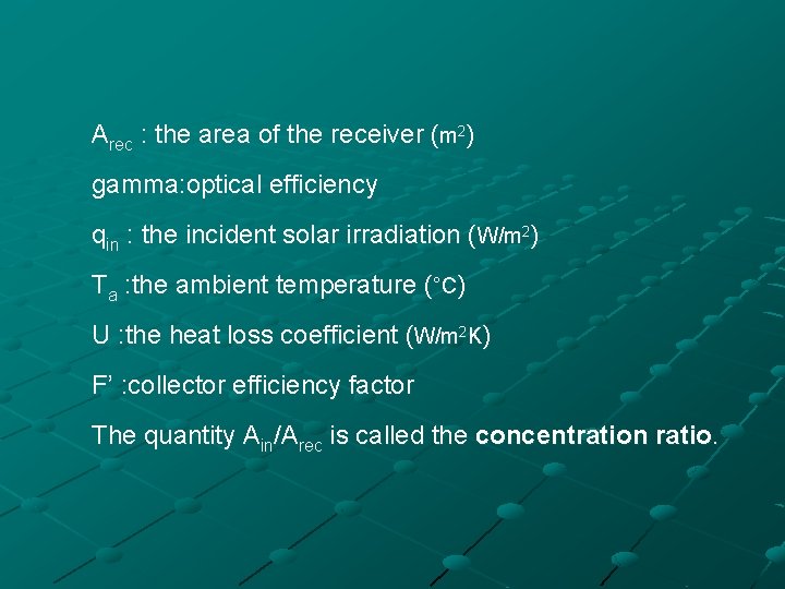 Arec : the area of the receiver (m 2) gamma: optical efficiency qin :