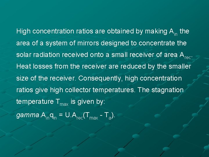 High concentration ratios are obtained by making Ain the area of a system of