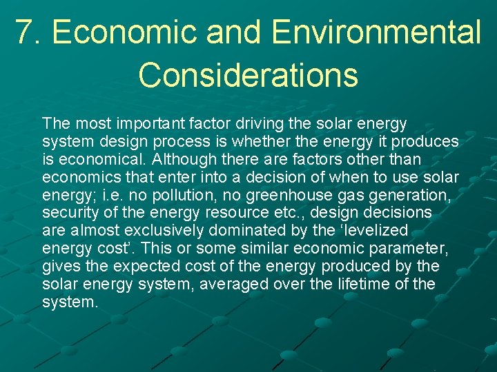 7. Economic and Environmental Considerations The most important factor driving the solar energy system