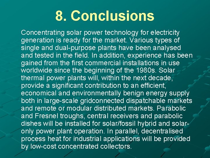 8. Conclusions Concentrating solar power technology for electricity generation is ready for the market.