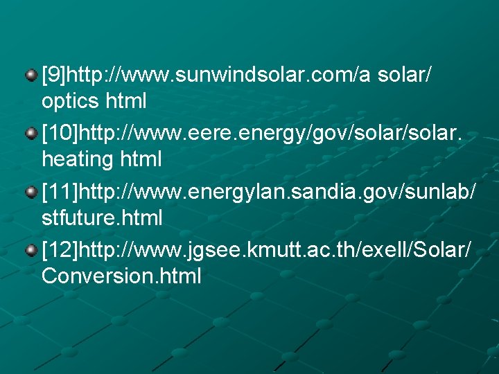 [9]http: //www. sunwindsolar. com/a solar/ optics html [10]http: //www. eere. energy/gov/solar. heating html [11]http: