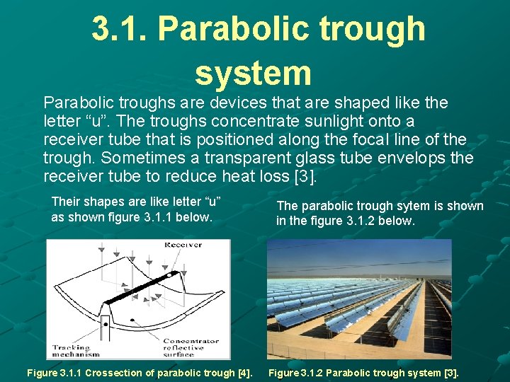 3. 1. Parabolic trough system Parabolic troughs are devices that are shaped like the